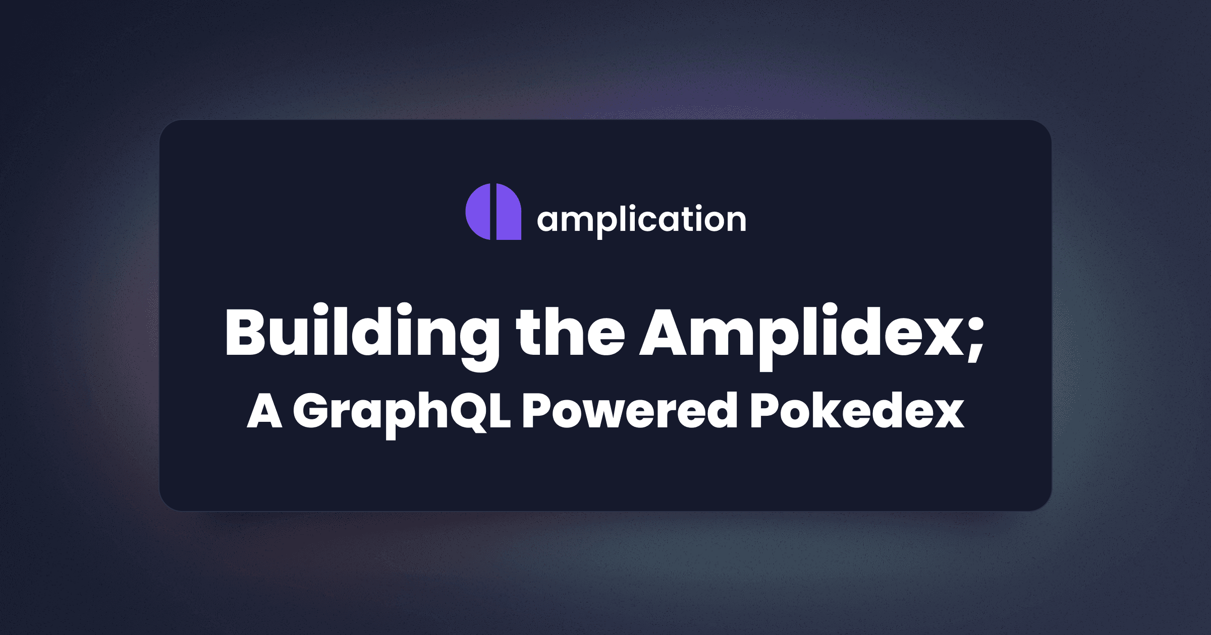 Building the Amplidex; A GraphQL API Powered Pokedex