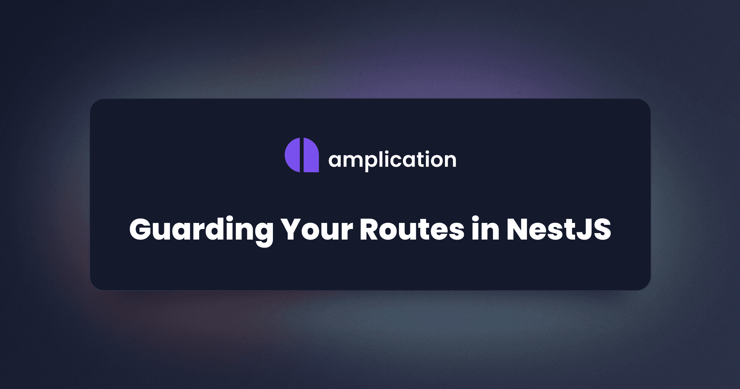 How to Use NestJS Guards to Protect Routes within your Application